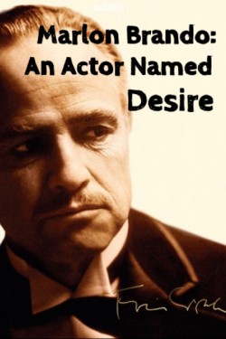 Марлон Брандо: Актер по имени «Желание» - смотреть онлайн