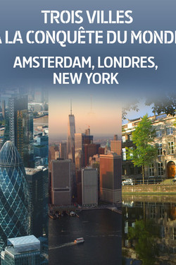 Города, завоевавшие мир. Амстердам, Лондон, Нью-Йорк - смотреть онлайн