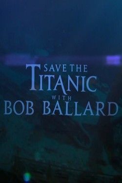 National Geographic: Спасти Титаник с Бобом Баллардом - смотреть онлайн