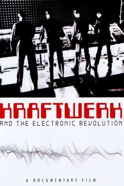 Kraftwerk and the Electronic Revolution - смотреть онлайн