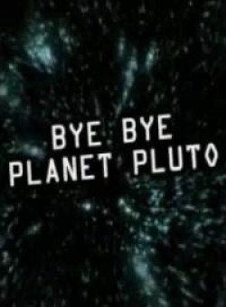 Прощай, планета Плутон - смотреть онлайн