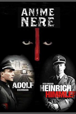 Жестокие души. Генрих Гиммлер и Адольф Эйхман - смотреть онлайн
